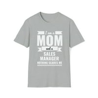 Мама и мениджър по продажби нищо не ме плаши унизионна тениска S-3XL майката ден