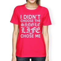 Единичен живот ме избра за женски топла розова тениска творчески идеи за подаръци